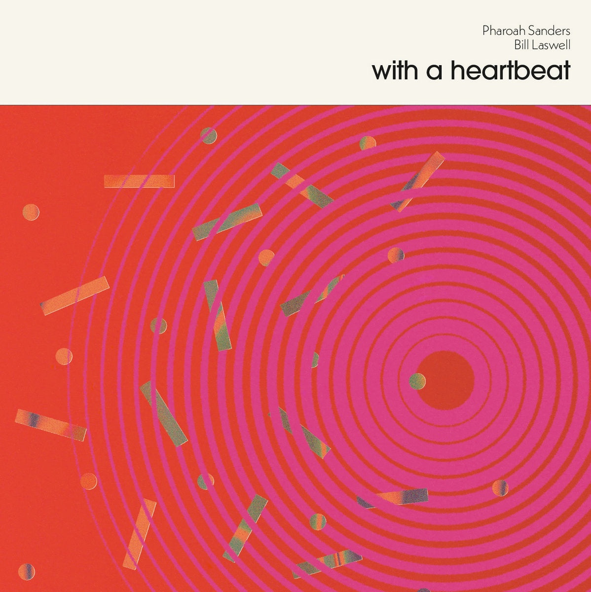 Pharoah Sanders / Bill Laswell – With A Heartbeat