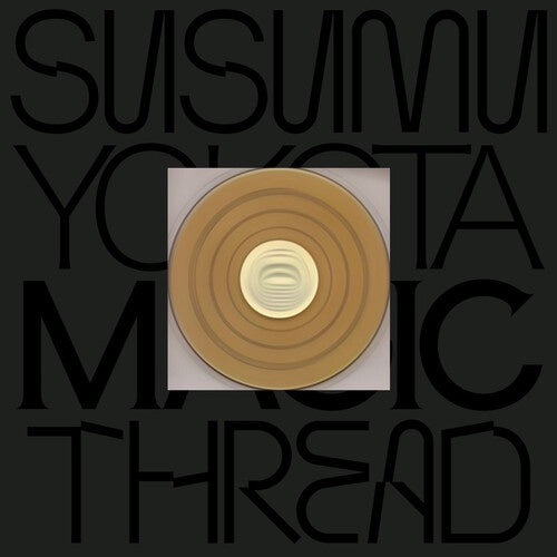 Susumu Yokota - Magic Thread (Skintone Edition)