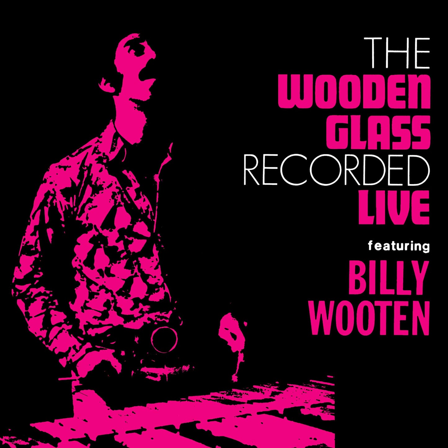 The Wooden Glass Featuring Billy Wooten – The Wooden Glass Recorded Live