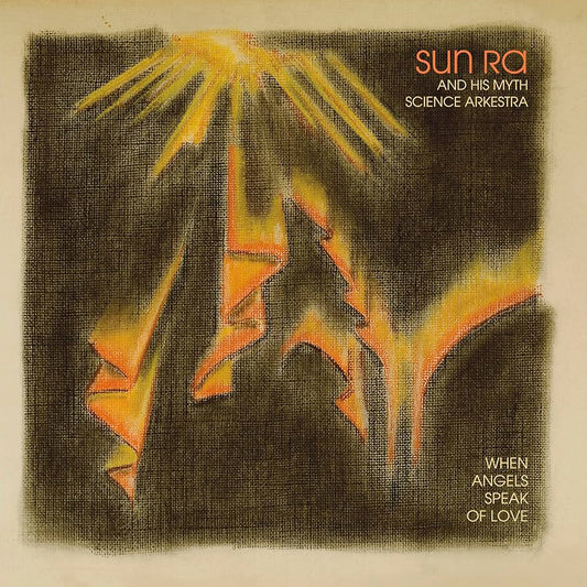 Sun Ra And His Myth Science Arkestra – When Angels Speak Of Love (2024 Reissue)