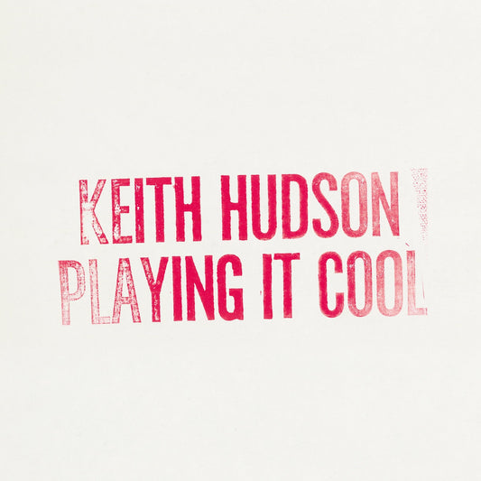 Keith Hudson – Playing It Cool & Playing It Right