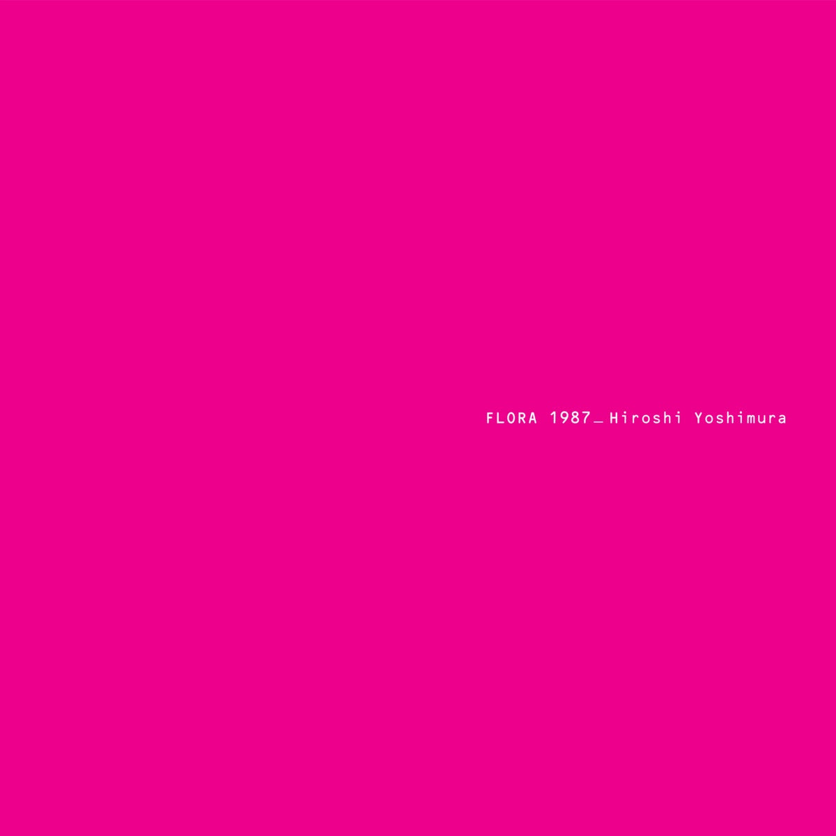 Hiroshi Yoshimura - Flora (2025 Remaster)