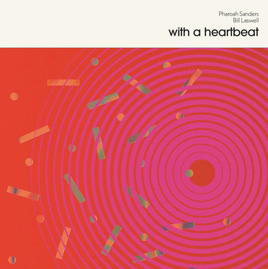 Pharoah Sanders / Bill Laswell – With A Heartbeat