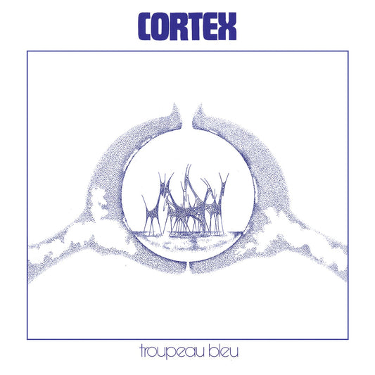Cortex – Troupeau Bleu